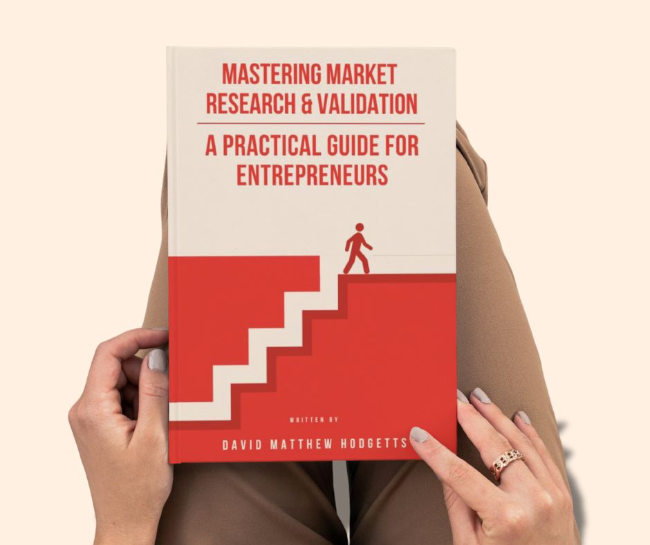 Mastering Market Research & Validation - A Practical Guide for Entrepreneurs
