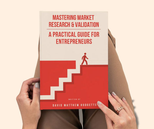 Mastering Market Research & Validation - A Practical Guide for Entrepreneurs